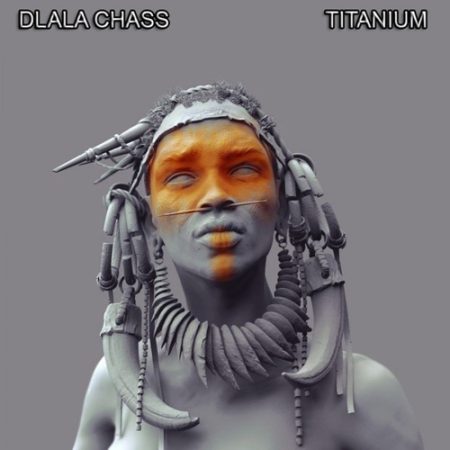 Dlala Chass – Titanium