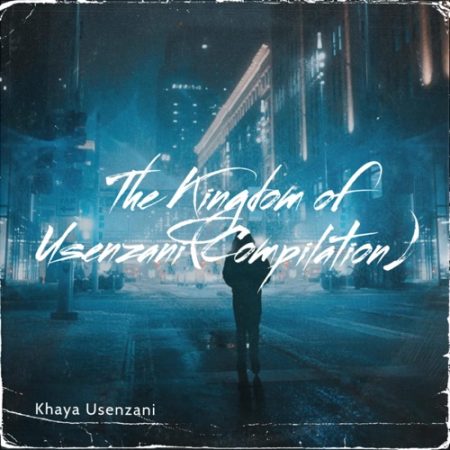 Khaya Usenzani – The Kingdom Of Usenzani Compilations 1 (Album)