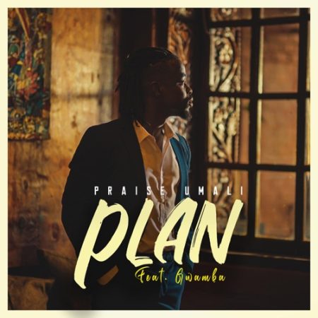 Praise Umali – Plan ft. Gwamba