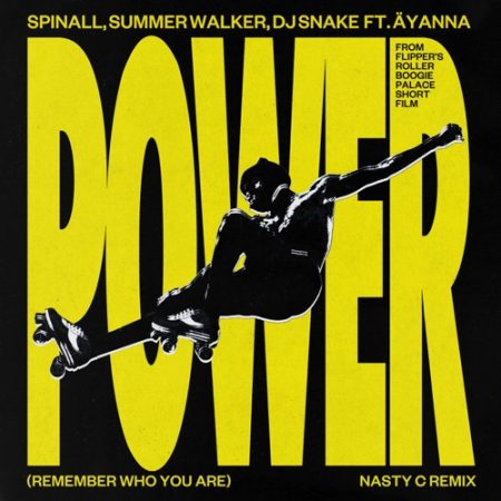 Spinall, Summer Walker & DJ Snake – Power (Remember Who You Are) (Nasty C Remix) ft. Ayanna