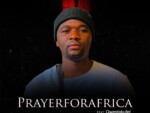 TheologyHD – Prayer For Africa ft. Qwesta Kufet