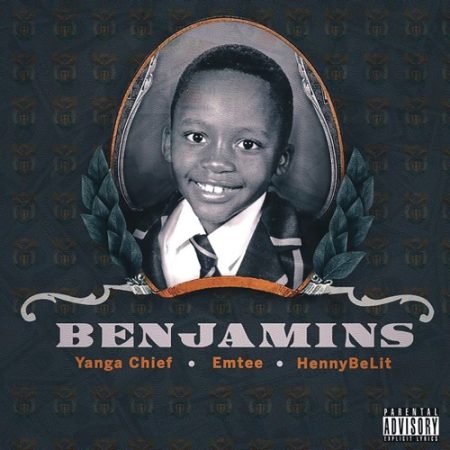 Yanga Chief – Benjamins ft. Emtee & HennyBeLit