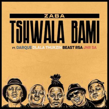 Zaba – Tshwala Bami ft. Darque, Dlala Thukzin, Beast Rsa & JNR SA