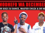 Mr Six21 DJ Dance, Master Chuza & Dr Nel – Modhefo Wa December