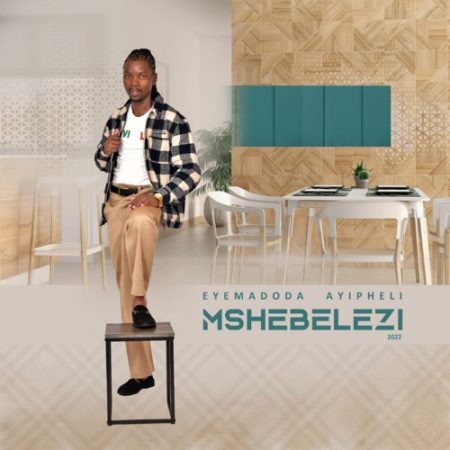 Mshebelezi – Eyamadoda Ayipheli (Album)