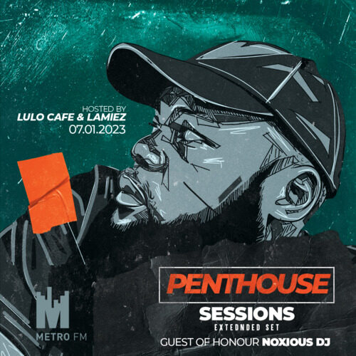 Noxious DJ – #MetroFM Penthouse Sessions 07.01.2023