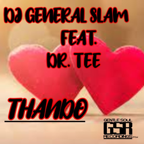DJ General Slam – ‎Thando ft. Dr. Tee