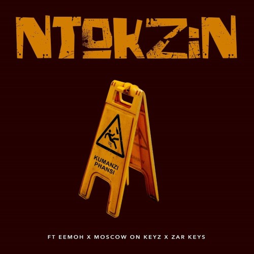 Ntokzin – Kumanzi Phansi ft. Eemoh, Moscow On Keyz & Zar Keyz