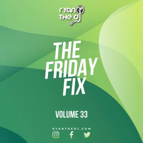 Ryan The Dj – Friday Fix Vol. 33 Mix