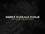 Dumi Mkokstad – Ngeke Kuhlale Kunje Ft. Thulani (The Motivator)