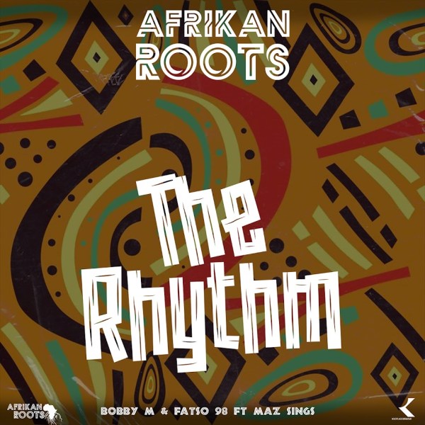 Afrikan Roots, Fatso 98 & Bobby M – The Rhythm Ft. Maz Sings