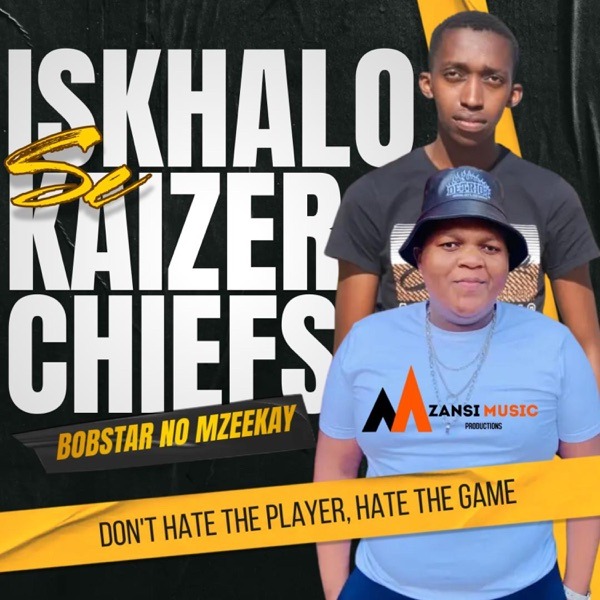 Bobstar no Mzeekay – Iskhalo Se Kaizer Chiefs