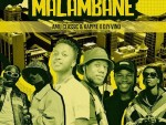 Amu Classic, Kappie & Djy Vino – Malambane Ft. Mellow & Sleazy & LeeMcKrazy