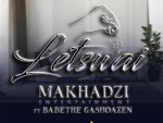 Makhadzi Entertainment – Letswai Ft. Ba Bethe Gashoazen