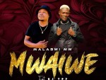 Malabwi MW – Mwaiwe Ft. DJ Tpz